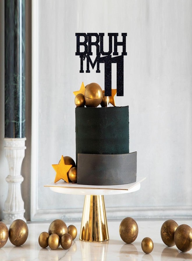 ZACHAKO Black Glitter Bruh I'm 11 Cake Topper, Happy 11th Birthday/Bro I'm 11, Funny 11th Birthday Party Decorations - Image 3